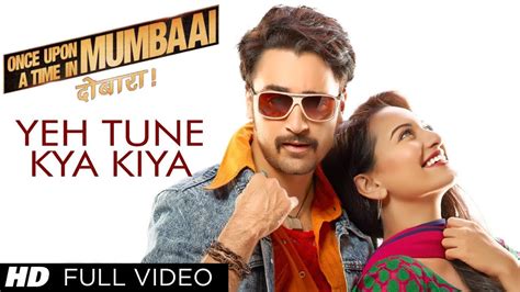 once upon a time in mumbai songs|song ye tune kya kiya.